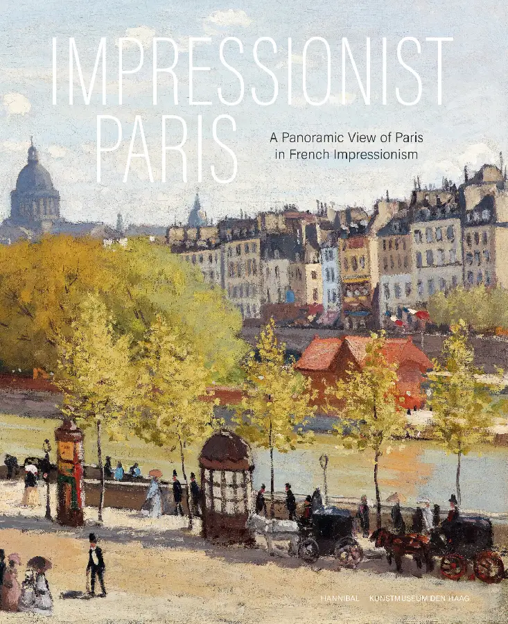 Impressionist Paris - A Panoramic View of Paris in French Impressionism