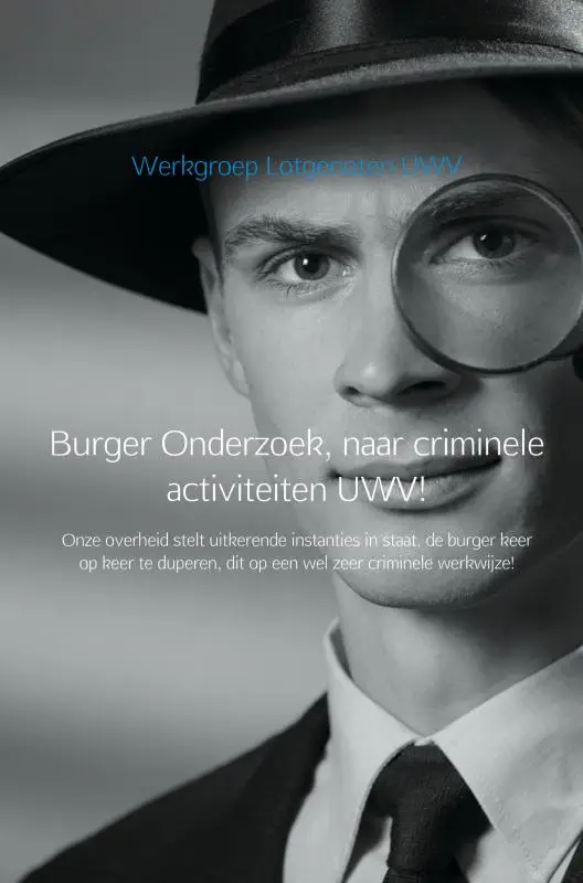 Burger Onderzoek, naar criminele activiteiten UWV!