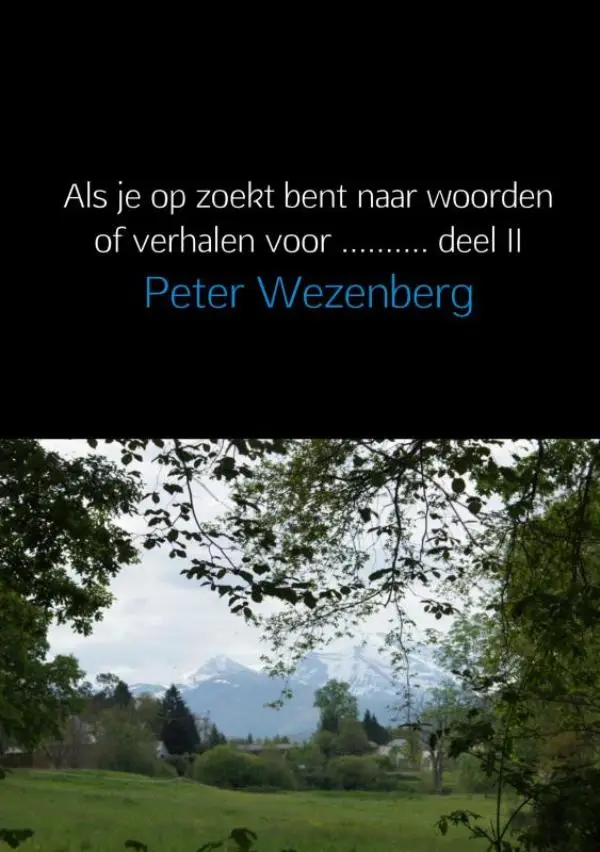 Als je op zoekt bent naar woorden of verhalen voor... / deel II