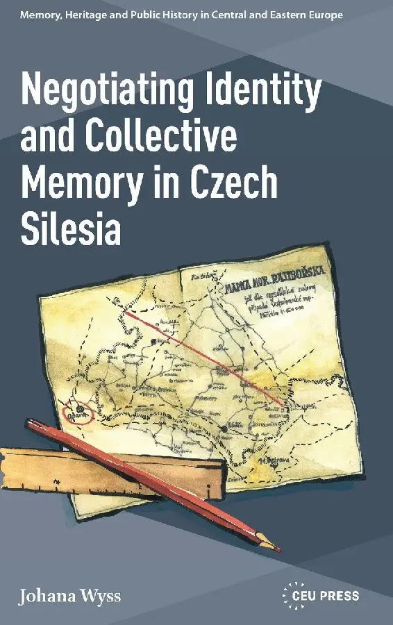 Negotiating Identity and Collective Memory in Czech Silesia