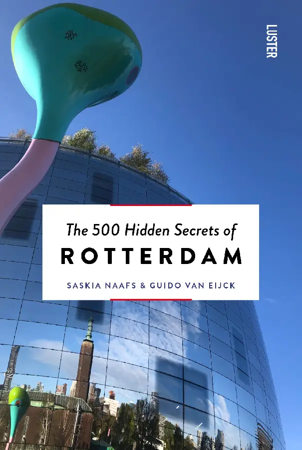 The 500 Hidden Secrets of Rotterdam