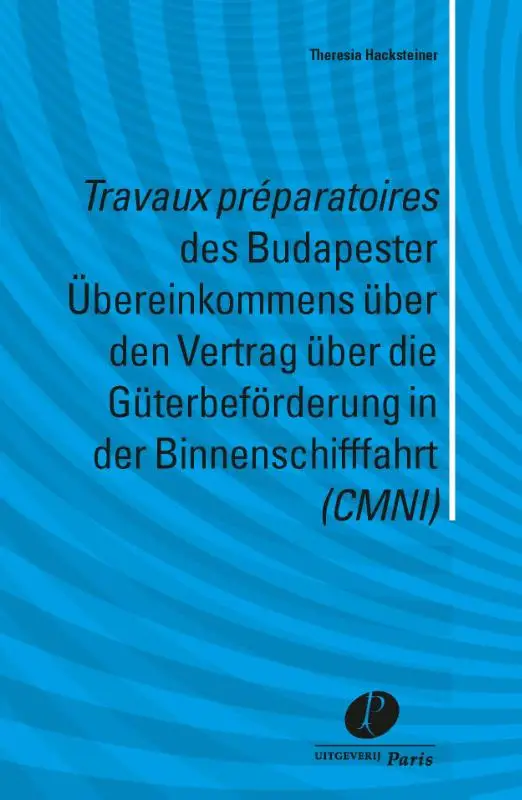 Travaux preparatoires des Budapester Ubereinkommens über den Vertrag über die Guterbeforderung in der Binnenschifffahrt (CMNI)