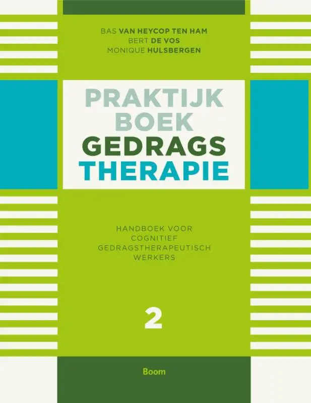 Praktijkboek gedragstherapie / Deel 2 Handboek voor cognitief gedragstherapeutisch werkers