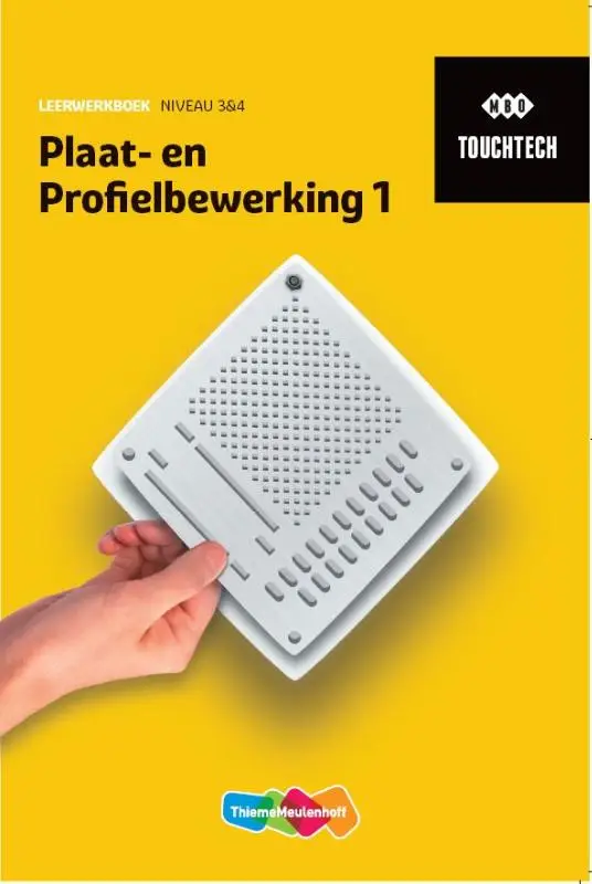 1 niveau 3&4 / TouchTech Plaat- en profielbewerking / Leerwerkboek