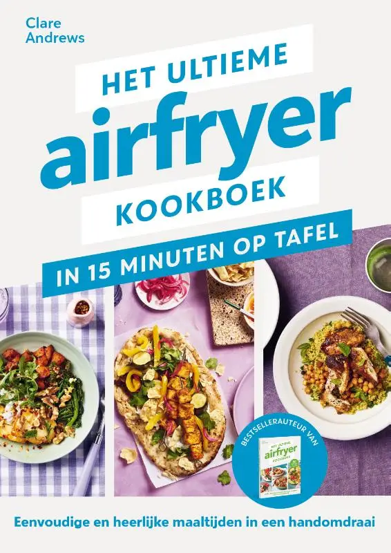 Het ultieme airfryer kookboek - in 15 minuten aan tafel