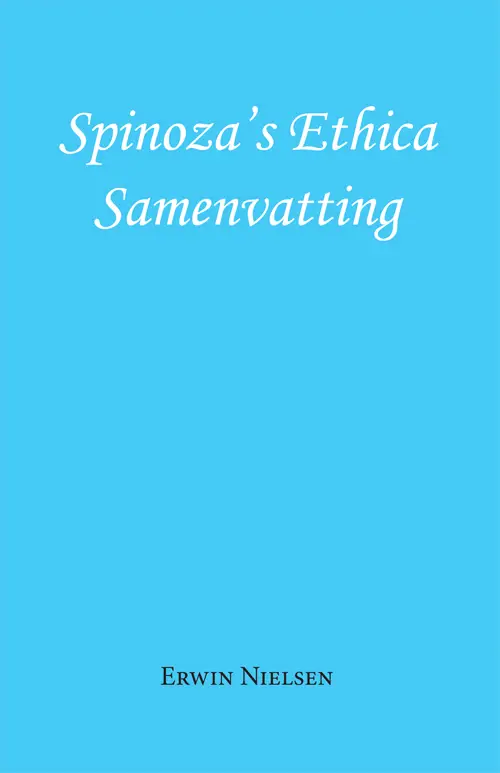 Spinoza's Ethica - Samenvatting