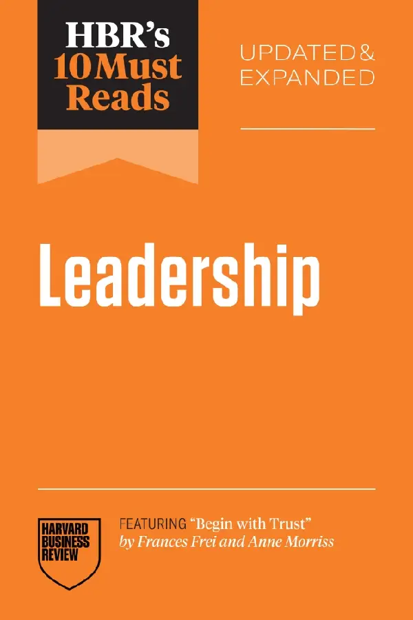 HBR's 10 Must Reads on Leadership, Updated and Expanded