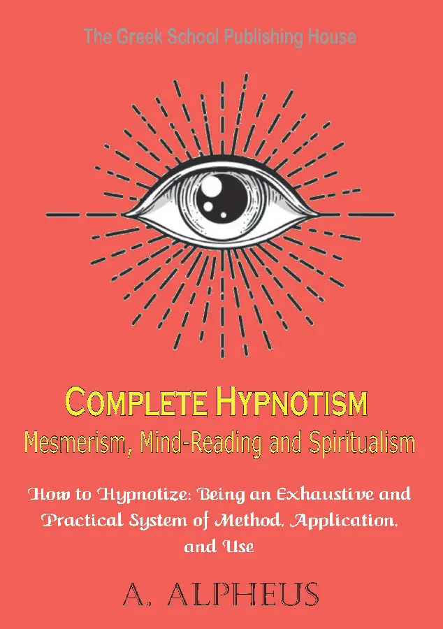 Complete Hypnotism Mesmerism, Mind-Reading and Spiritualism