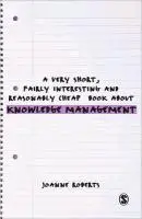 A Very Short, Fairly Interesting and Reasonably Cheap Book About Knowledge Management