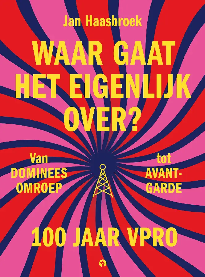 Waar gaat het eigenlijk over? 100 jaar VPRO