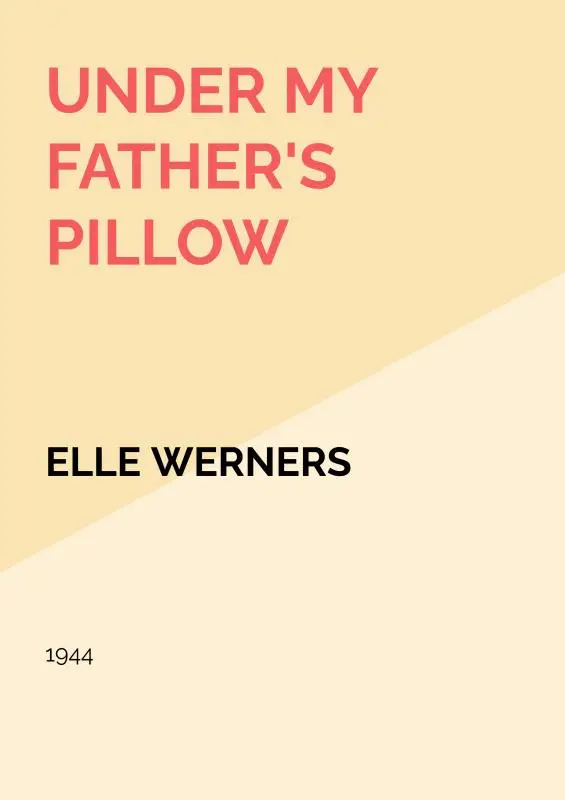 UNDER MY FATHER'S PILLOW