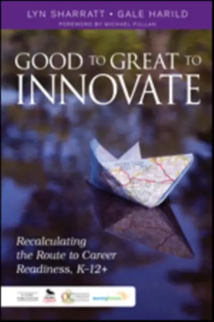 Good to Great to Innovate: Recalculating the Route to Career Readiness, K-12+