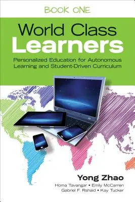 The Take-Action Guide to World Class Learners Book 1: How to Make Personalization and Student Autonomy Happen