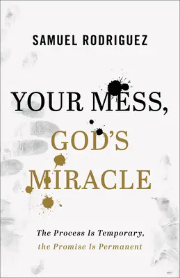 Your mess, Gods miracle