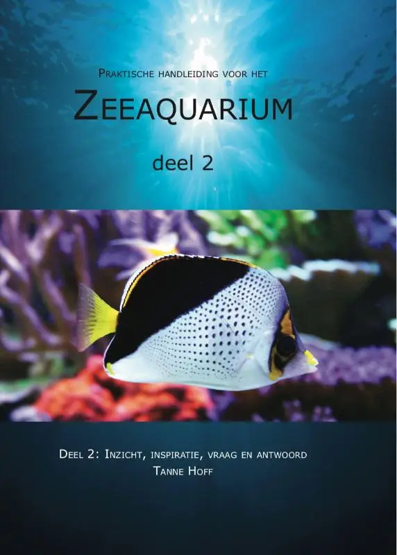 Praktische handleiding voor het zeeaquarium / 2: Inzicht, inspiratie, vraag en antwoord