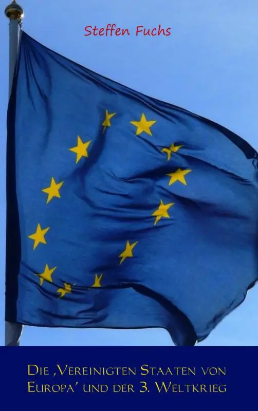 Die ,Vereinigten Staaten von Europa' und der 3. Weltkrieg