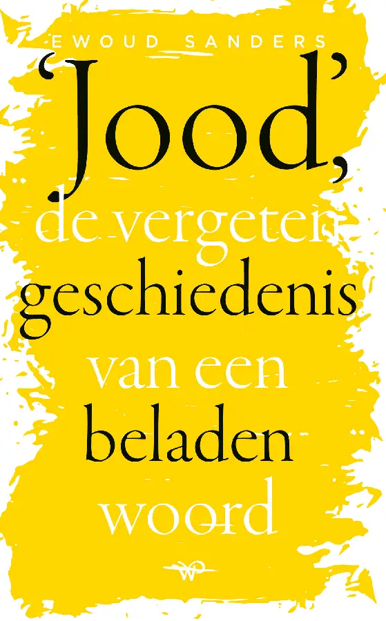 Jood, de vergeten geschiedenis van een beladen woord