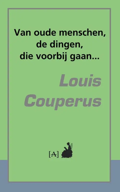 Van oude menschen, de dingen, die voorbij gaan...