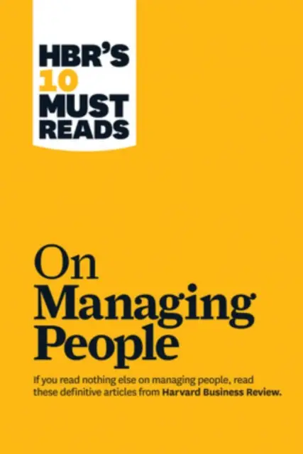 HBR's 10 Must Reads on Managing People (with featured article 'Leadership That Gets Results,' by Daniel Goleman)
