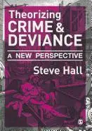 Theorizing Crime and Deviance: A New Perspective