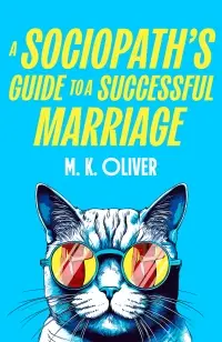 A Sociopath's Guide to a Successful Marriage