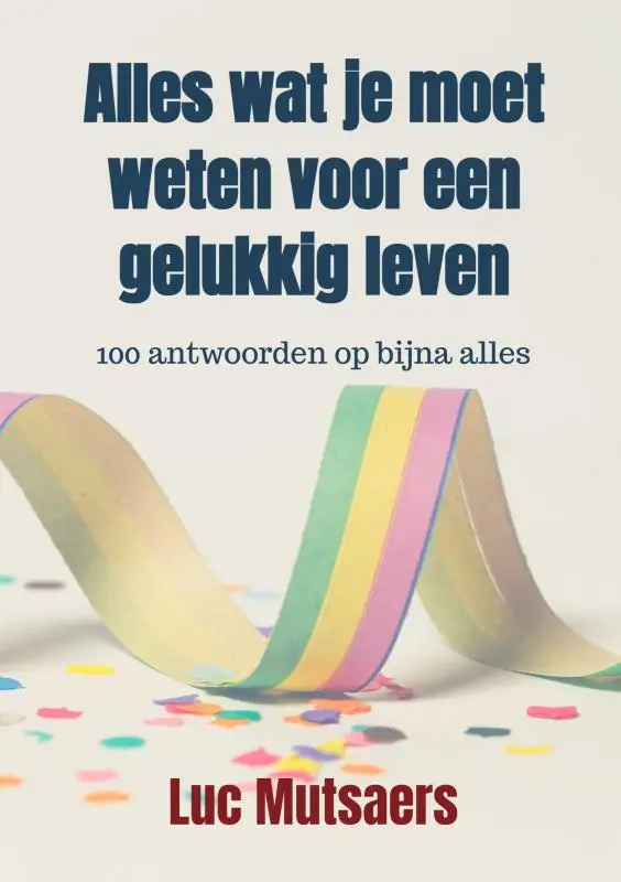 Alles wat je moet weten voor een gelukkig leven