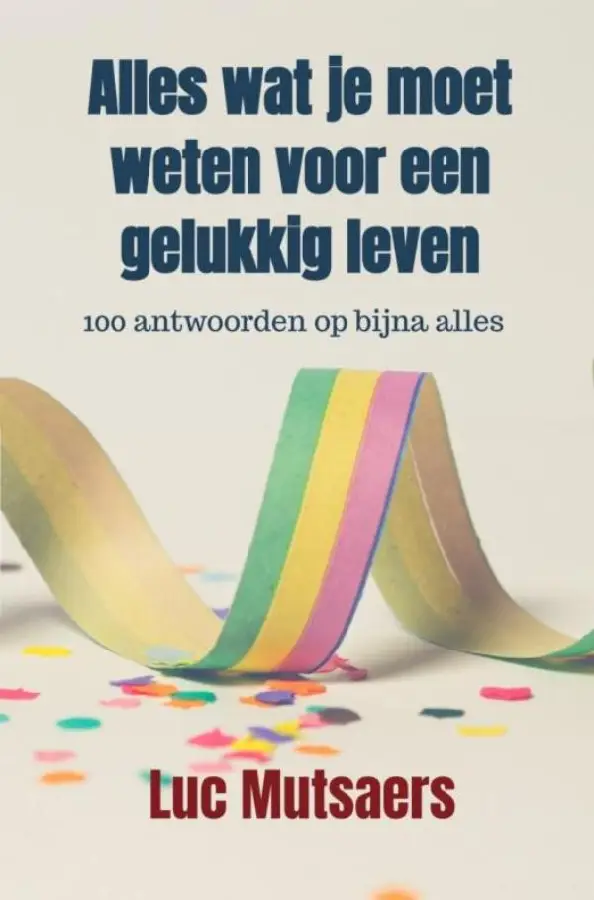 Alles wat je moet weten voor een gelukkig leven
