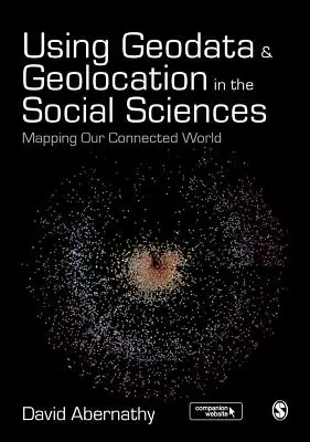 Using Geodata and Geolocation in the Social Sciences: Mapping our Connected World