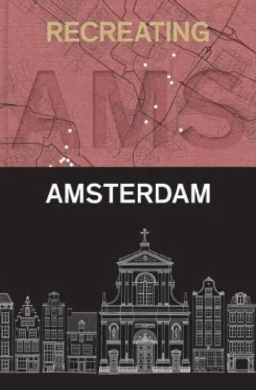 Recreating Amsterdam