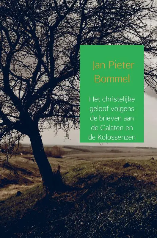 Het christelijke geloof volgens de brieven aan de Galaten en de Kolossenzen