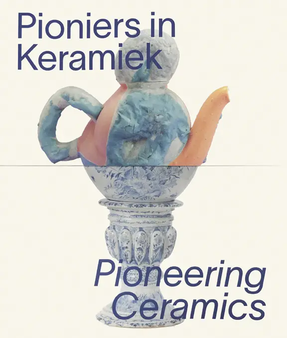 Pioniers in keramiek/Pioneering Ceramics