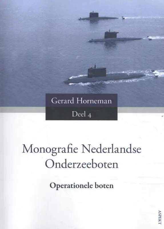 Monografie Nederlandse Onderzeeboten / Deel 4 Operationele boten