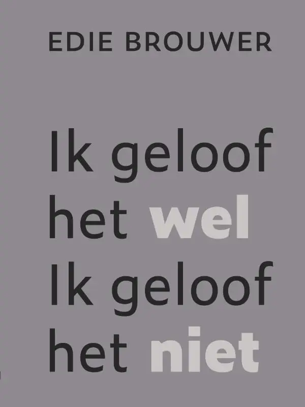 Ik geloof het wel. Ik geloof het niet