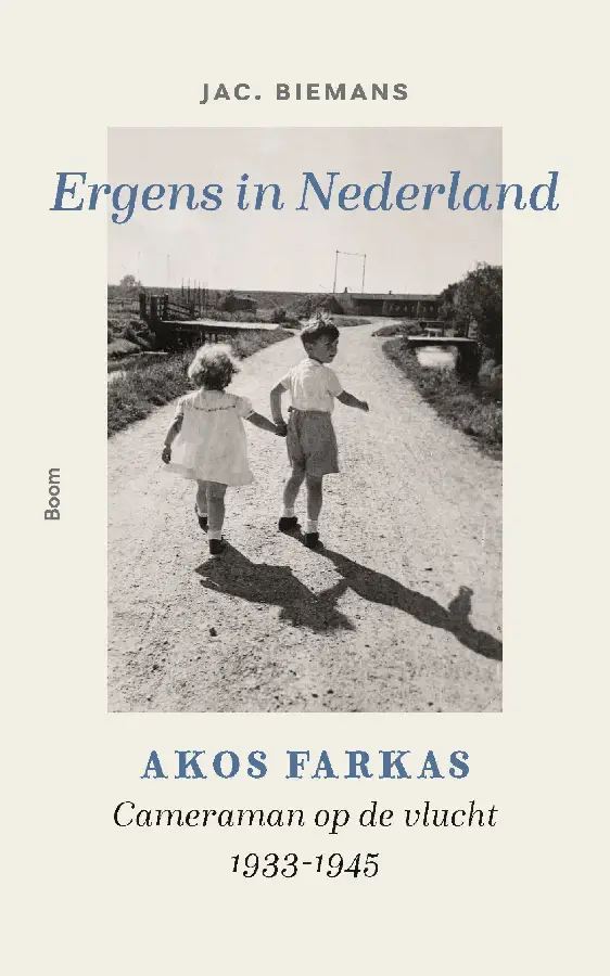 Ergens in Nederland. Akos Farkas, cameraman op de vlucht 1933-1945