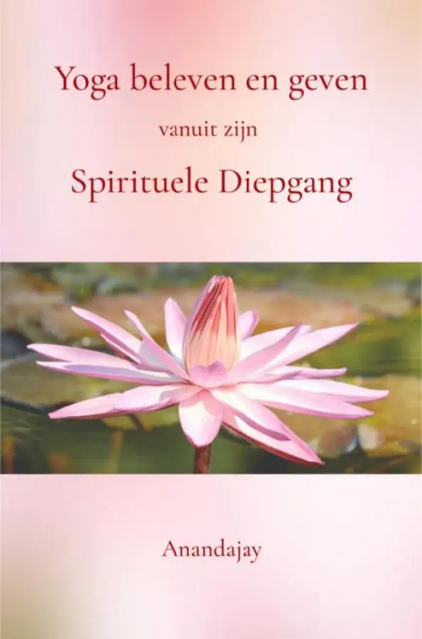 Yoga beleven en geven vanuit zijn Spirituele Diepgang