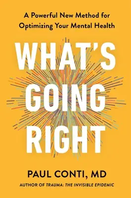 What's Going Right: A Powerful New Method for Optimizing Your Mental Health
