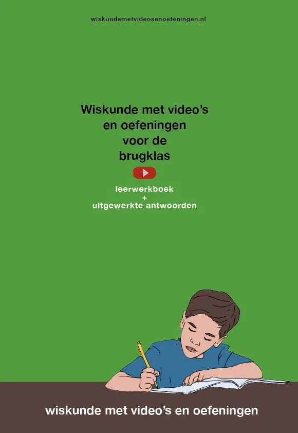 Wiskunde met video's en oefeningen voor de brugklas, leerwerkboek met uitgewerkte antwoorden